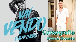 Lucas Lucco - Vai vendo - Coreografia completa com Dennis Sloboda