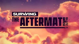 Surviving The Aftermath - Прохождение #1