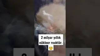 Afrika'da 2 milyar yıllık nükleer reaktör bulundu.