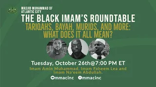 Tariqahs, bayah, murids, and more: what does it all mean? The Black Imam's Roundtable.