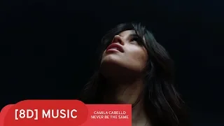 Camila Cabello - Never Be the Same [8D] 🎧