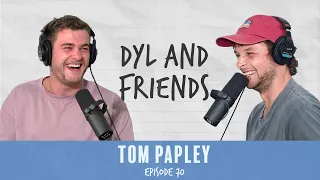 Dyl & Friends | #70 Tom Papley