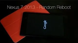 Nexus 7 2013 - Random Reboot [ЗАБОЛЕЛО]