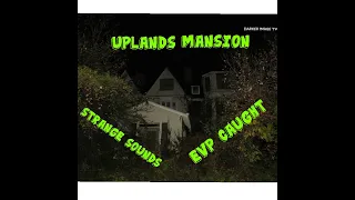 EVP Caught At Uplands Mansion On Halloween..