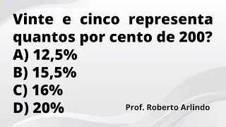 Vinte e cinco representa quantos por cento de 200? | Questão de Matemática Básica