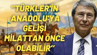 ''Türkler'in Anadolu'ya Gelişi Milattan Önce Olabilir''