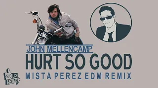 John Mellencamp - Hurts So Good (Mista Perez EDM Remix)