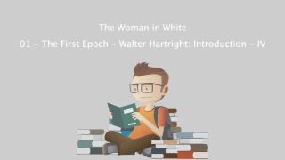 The Woman in White - 01 - The First Epoch - Walter Hartright Introduction - IV.mp4