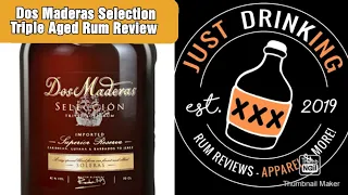 Dos Maderas Seleción Triple Aged Rum Review- Just Drinking- Robert & Roger