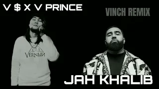 V $ X V Prince x Jah Khalib Remix by Vinch