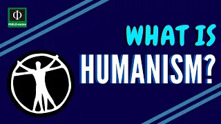 What is Humanism? - PHILO-notes