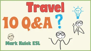 Travel (10 - Q&A) | English Conversation Practice - Mark Kulek  ESL