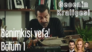 Gecenin Kraliçesi 1. Bölüm - Benimkisi Vefa