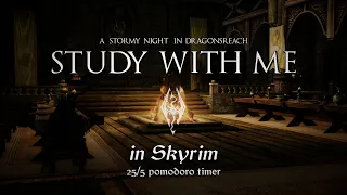 Study with Me in Skyrim | Stormy Night in Dragonsreach | 25/5 Pomodoro Timer [4K]