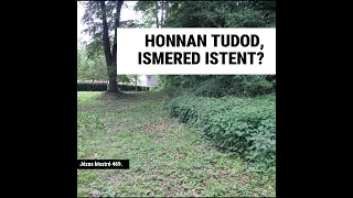 HONNAN TUDOD, ISMERED ISTENT?