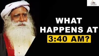 Sadhguru Answers | Brahma Muhurtam | Something Phenomenal Happens at 3:40 AM | Sadhguru