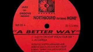 A Better Way (J-N-G Vocal Mix) - Jazz-N-Groove Presents Northbound Ft Moné - Bassline Records (A1)