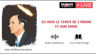 🔴 STREAMING 63-0818 Le temps de l'union et son signe - Fr William Branham - Branham Tabernacle