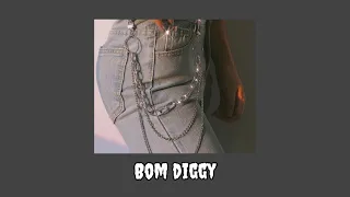 Bom diggy (slowed+reverb)