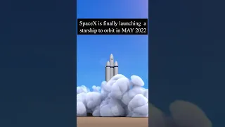 SPACEX  launching his spaceship to orbit in MAY 2022