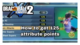 How to get 125 attribute points for cac's in Xenoverse 2