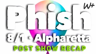 PHISH 8/1/21 - Alpharetta, GA - Show Recap