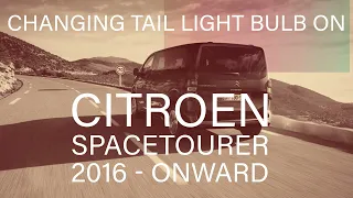 How to change tail lightbulbs on Citroen Spacetourer 2016 / 2017/ 2018/ 2019/ 2020 / 2021 / 2022 ...