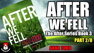 AFTER WE FELL by Anna Todd (The After Series Book 3) Part 2/8