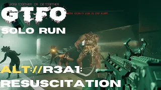 GTFO - ALT://R3A1 Solo ("Resuscitation")