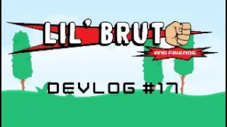 Lil Brute and Friends Devlog #17 (May 2024)