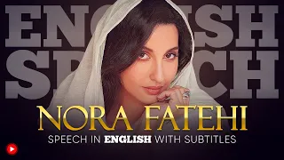 ENGLISH SPEECH | NORA FATEHI: The Best of Nora (English Subtitles)