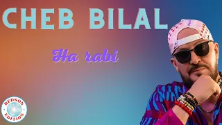 Cheb Bilal - Ha rabi