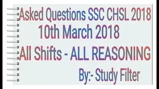 asked SSC CHSL EXAM TIER 1 2018 -- 10th March 2018 --All Shifts --ALL REASONING Questions Asked with