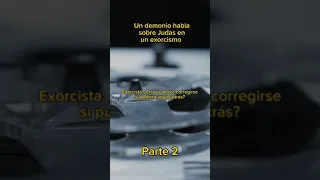 un demonio habla sobre judas en un exorcismo parte 2