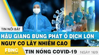 Tin tức Covid-19 nóng nhất chiều 16/9 | Dịch Corona mới nhất ngày hôm nay | FBNC