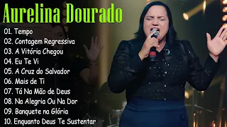 Tá Na Mão de Deus , A Vitória Chegou , Tempo, Eu Te Vi, || Aurelina Dourado Os Hits de 2024 #gospel