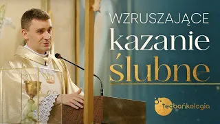 Kazanie ślubne ks. Teodora - wyjątkowy ślub Marysi i Pawła