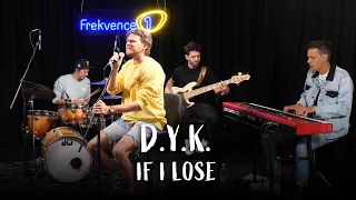 D.Y.K. - If I lose