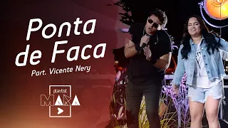 Playlist Mara - Ponta de Faca - Part. Vicente Nery
