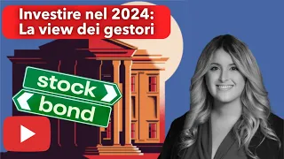 Investire nel 2024: la view dei gestori e l'approvazione dell'ETF sul Bitcoin Spot (Parte 1)