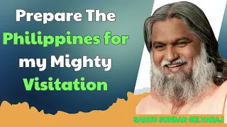 Sadhu Sundar Selvaraj 2024 -  Prepare The Philippines for my Mighty Visitation