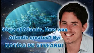 Story of Atlantis, how was Atlantis created? by Matías De Stefano!