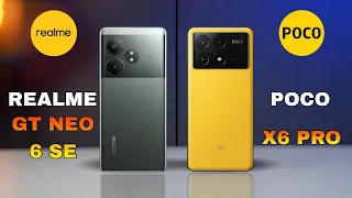 REALME GT NEO 6 SE VS POCO X6 PRO. LET'S SEE WHO IS BEST