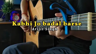 Arijit Singh - Kabhi Jo badal barse (Fingerstyle Guitar Cover)