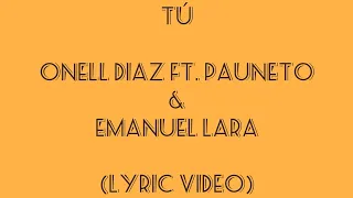 Tu ( Lyrics - Letra ) - Onell Diaz ft. Pauneto & Emanuel Lara [ Mundo Damus ] [ Upliftingmuss ]