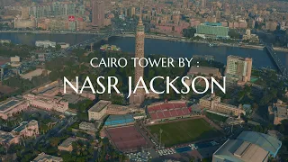 CAIRO TOWER - DOWN TOWN EGYPT  4K  BY NASR JACKSON