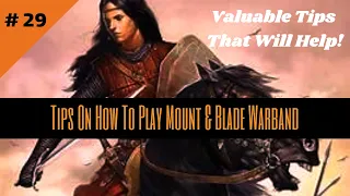 Mount & Blade: Warband - Tips On How To Play Warband