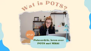 Wat is POTS? || aflevering 01 Leren over POTS met Mikki