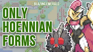 Can I beat Pokemon Blazing Emerald with only Hoennian Forms?