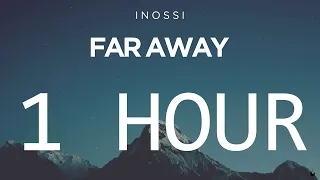 INOSSI - Far Away 1 hour version (FHD)